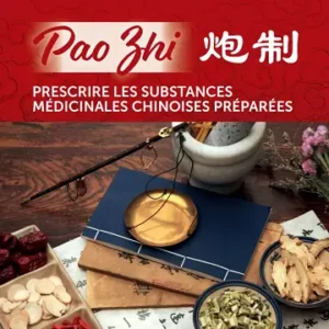 Pao Zhi – Prescrire les substances médicinales chinoises préparées