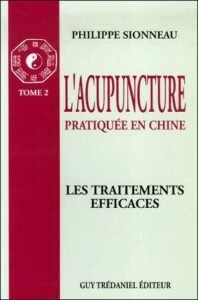 L'Acupuncture pratiquée en Chine 2 Tome 2 : Les traitements efficaces