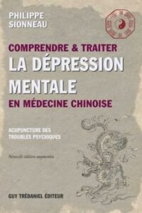 Comprendre et traiter la dépression mentale en médecine chinoise & Acupuncture des troubles psychiques