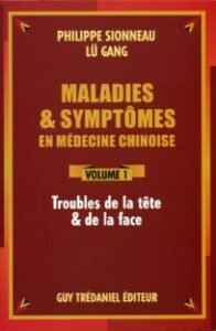 Maladies & symptômes en médecine chinoise – Volume 1 Tête et face