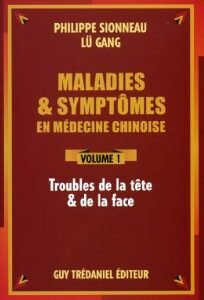 Maladies & symptômes en médecine chinoise – Volume 1 Tête et face