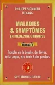 Maladies & symptômes en médecine chinoise – Volume 3 Bouche – lèvres – langue – dents – gencives