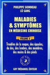 Maladies & symptômes en médecine chinoise – Volume 4 Nuque – épaules – dos – lombes – membres – mains & pieds