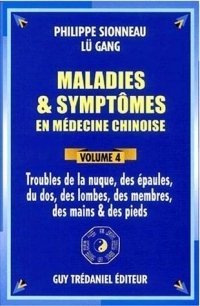 Maladies & symptômes en médecine chinoise – Volume 4 Nuque – épaules – dos – lombes – membres – mains & pieds