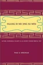 Huang Di Nei Jing Su Wen - Nature, Knowledge, Imagery in an Ancient Chinese Medical Text