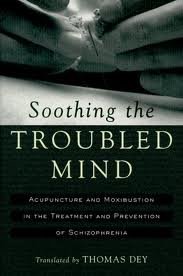 Soothing the troubled mind. Acupuncture & moxibustion in the treatment and prevention of schizophren — illustration 1